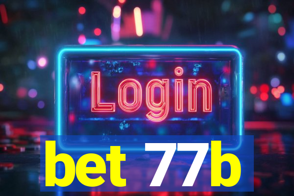 bet 77b